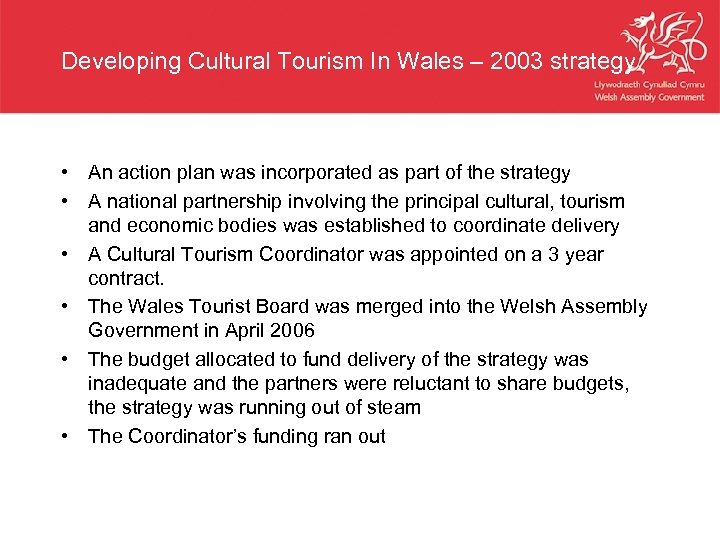 Developing Cultural Tourism In Wales – 2003 strategy • An action plan was incorporated