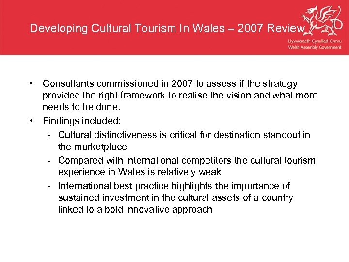 Developing Cultural Tourism In Wales – 2007 Review • Consultants commissioned in 2007 to