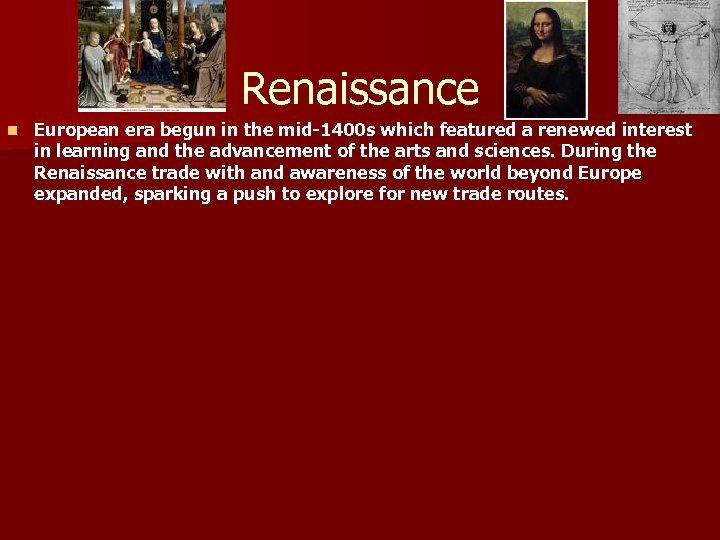 Renaissance n European era begun in the mid-1400 s which featured a renewed interest