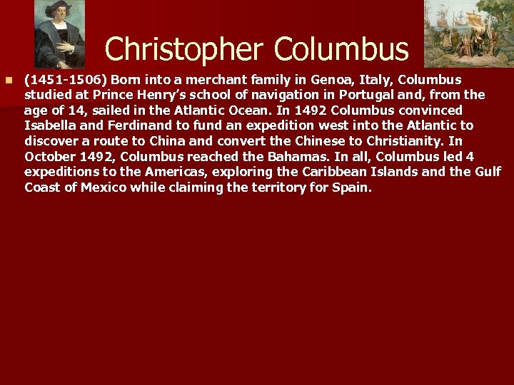 Christopher Columbus n (1451 -1506) Born into a merchant family in Genoa, Italy, Columbus