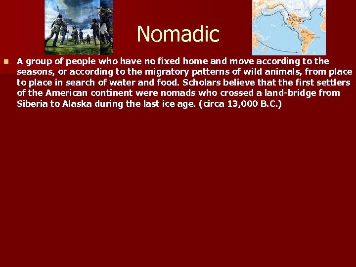 Nomadic n A group of people who have no fixed home and move according