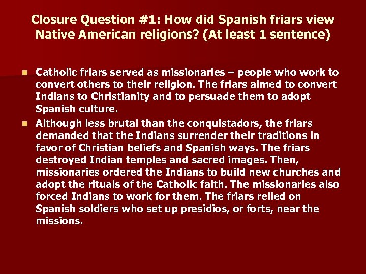 Closure Question #1: How did Spanish friars view Native American religions? (At least 1