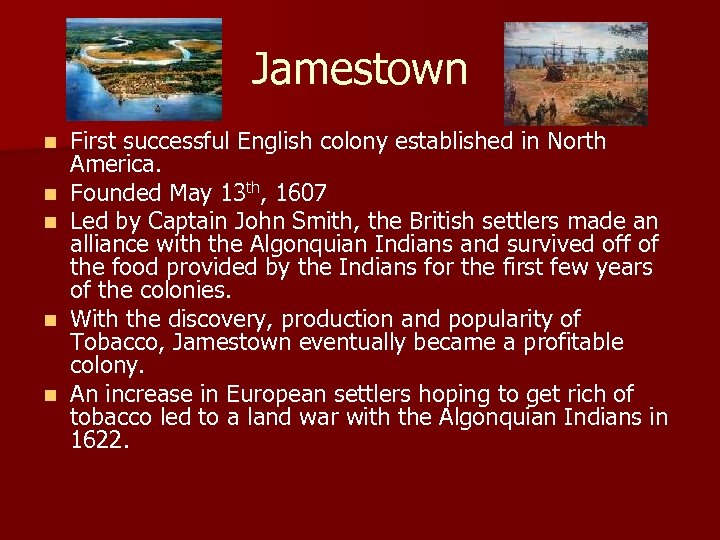 Jamestown n n First successful English colony established in North America. Founded May 13