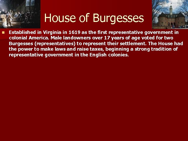 House of Burgesses n Established in Virginia in 1619 as the first representative government