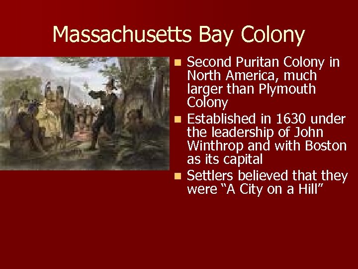 Massachusetts Bay Colony Second Puritan Colony in North America, much larger than Plymouth Colony