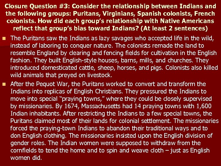 Closure Question #3: Consider the relationship between Indians and the following groups: Puritans, Virginians,