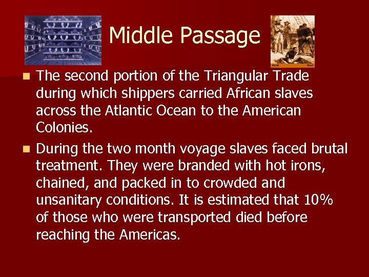 Middle Passage The second portion of the Triangular Trade during which shippers carried African