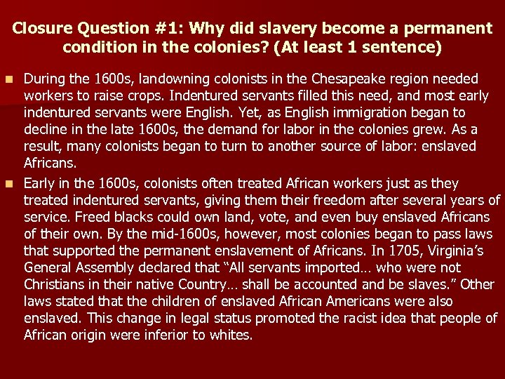 Closure Question #1: Why did slavery become a permanent condition in the colonies? (At