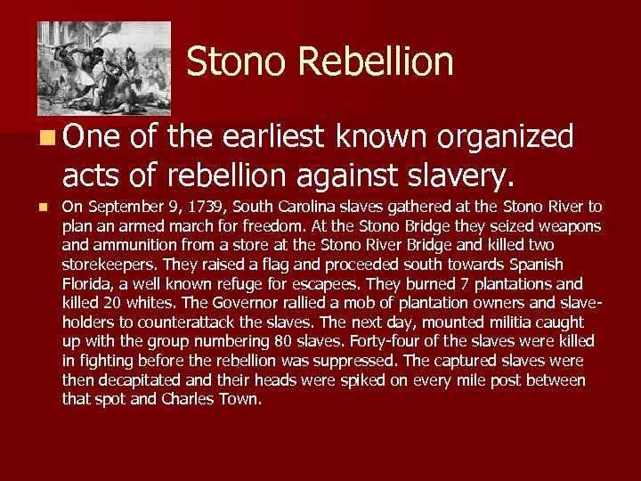 Stono Rebellion n One of the earliest known organized acts of rebellion against slavery.