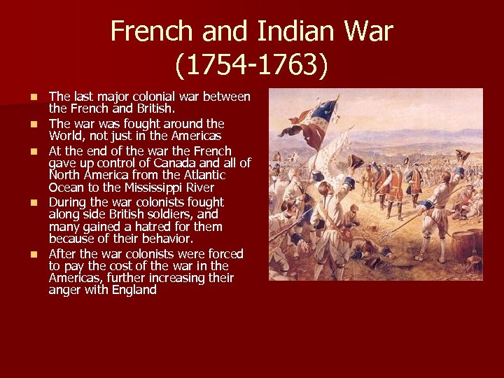 French and Indian War (1754 -1763) n n n The last major colonial war