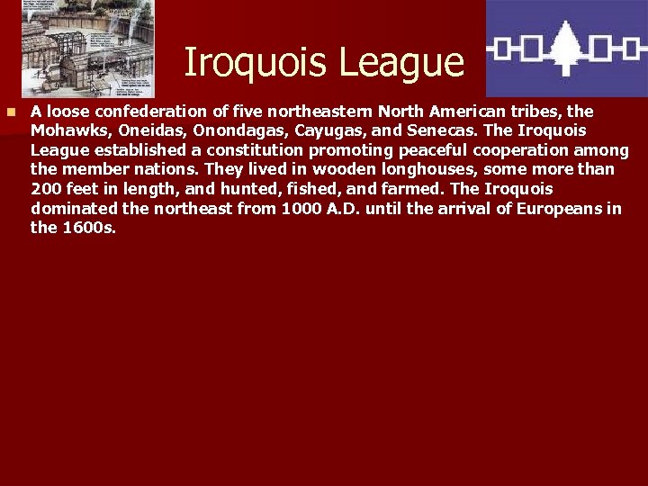 Iroquois League n A loose confederation of five northeastern North American tribes, the Mohawks,