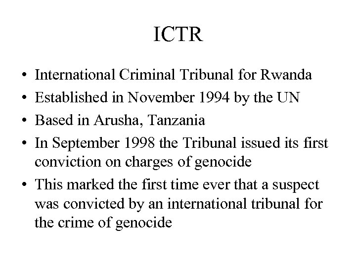 ICTR • • International Criminal Tribunal for Rwanda Established in November 1994 by the