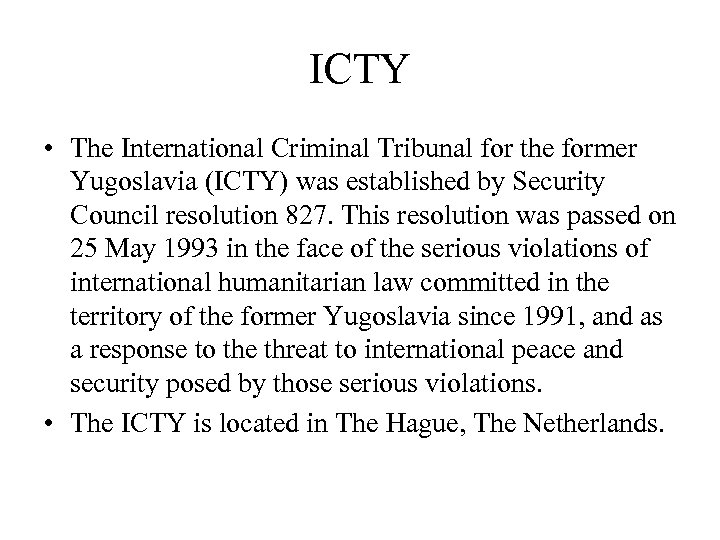 ICTY • The International Criminal Tribunal for the former Yugoslavia (ICTY) was established by