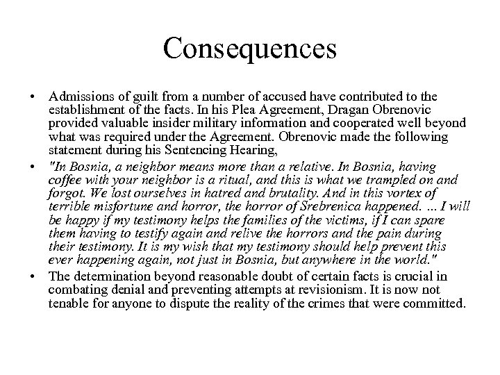 Consequences • Admissions of guilt from a number of accused have contributed to the