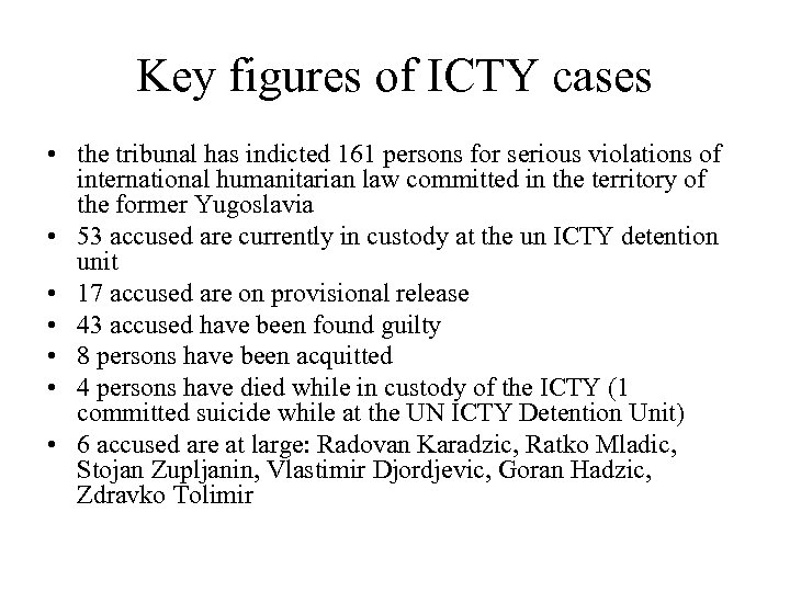 Key figures of ICTY cases • the tribunal has indicted 161 persons for serious