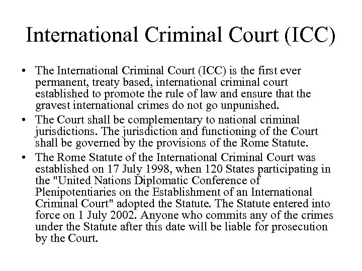 International Criminal Court (ICC) • The International Criminal Court (ICC) is the first ever