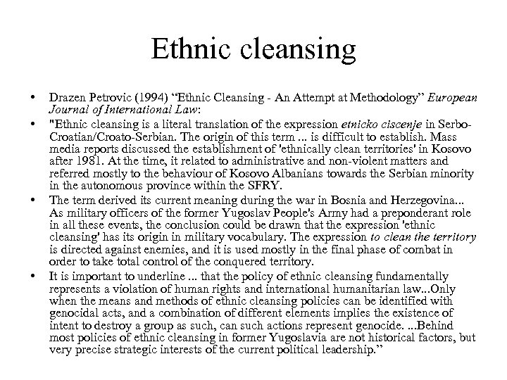 Ethnic cleansing • • Drazen Petrovic (1994) “Ethnic Cleansing - An Attempt at Methodology”