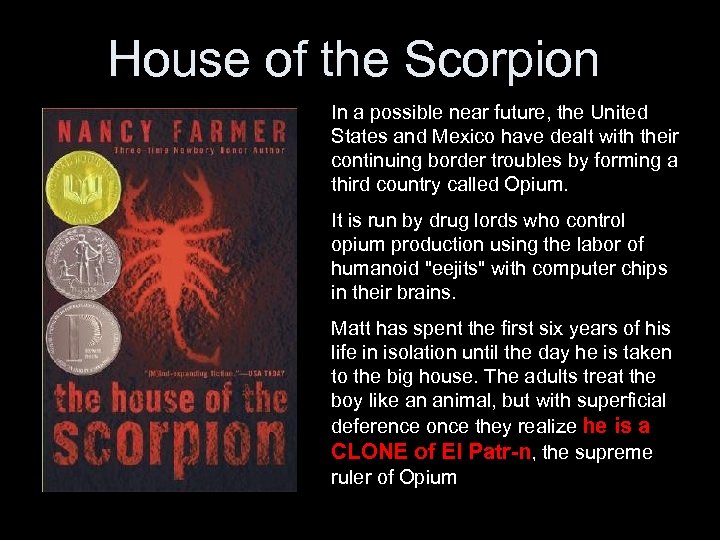 House of the Scorpion In a possible near future, the United States and Mexico