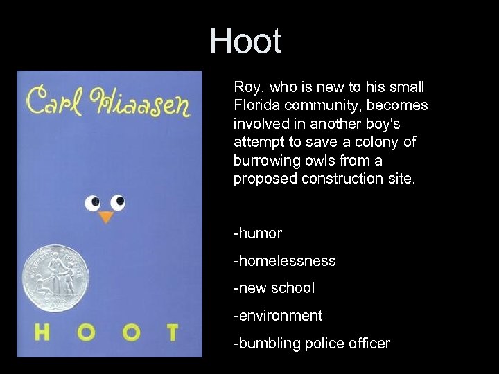 Hoot Roy, who is new to his small Florida community, becomes involved in another