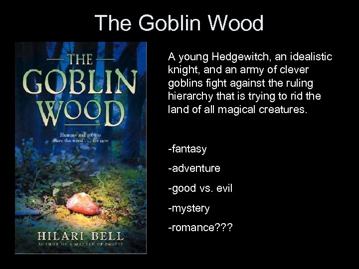 The Goblin Wood A young Hedgewitch, an idealistic knight, and an army of clever