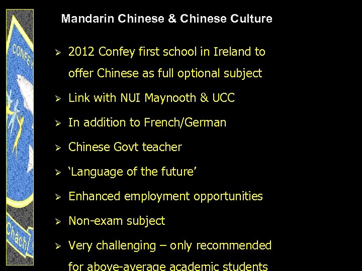 Mandarin Chinese & Chinese Culture Ø 2012 Confey first school in Ireland to offer