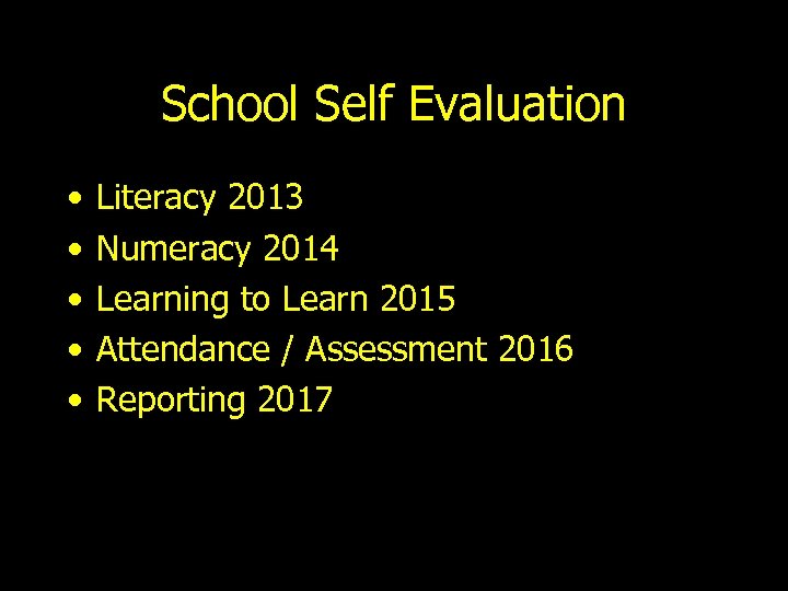 School Self Evaluation • • • Literacy 2013 Numeracy 2014 Learning to Learn 2015