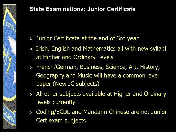 State Examinations: Junior Certificate Ø Junior Certificate at the end of 3 rd year