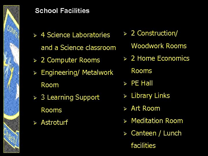 School Facilities Ø 4 Science Laboratories Ø Woodwork Rooms and a Science classroom Ø