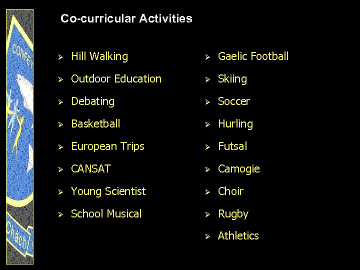 Co-curricular Activities Ø Hill Walking Ø Gaelic Football Ø Outdoor Education Ø Skiing Ø