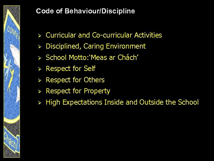 Code of Behaviour/Discipline Ø Curricular and Co-curricular Activities Ø Disciplined, Caring Environment Ø School