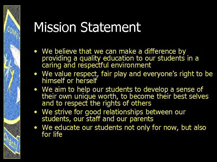 Mission Statement • We believe that we can make a difference by providing a