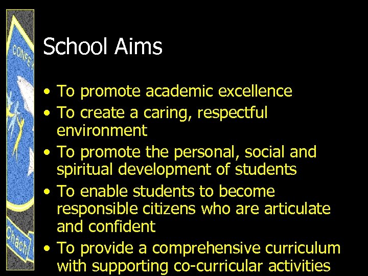 School Aims • To promote academic excellence • To create a caring, respectful environment