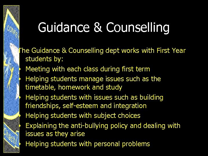 Guidance & Counselling The Guidance & Counselling dept works with First Year students by: