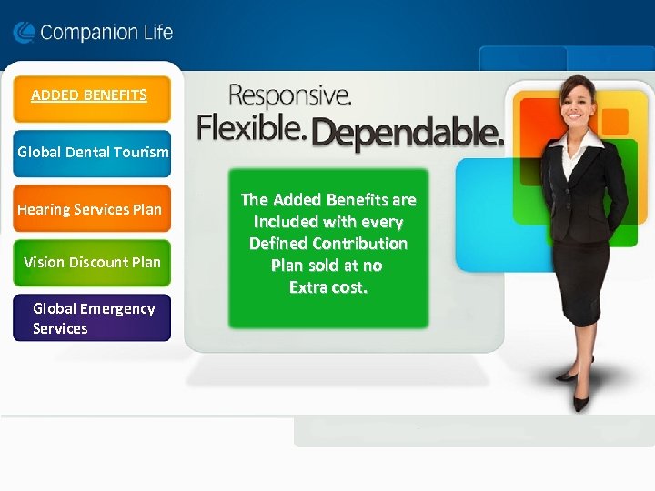 ADDED BENEFITS Global Dental Tourism Hearing Services Plan Vision Discount Plan Global Emergency Services
