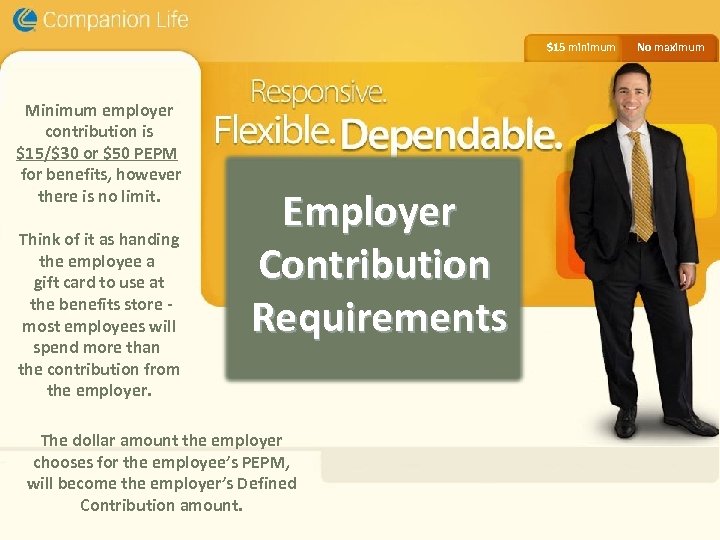$15 minimum Minimum employer contribution is $15/$30 or $50 PEPM for benefits, however there