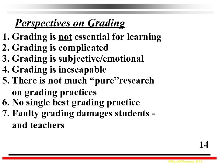 Perspectives on Grading 1. Grading is not essential for learning 2. Grading is complicated