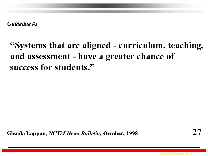 Guideline #1 “Systems that are aligned - curriculum, teaching, and assessment - have a