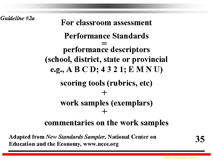 Guideline #2 a For classroom assessment Performance Standards = performance descriptors (school, district, state
