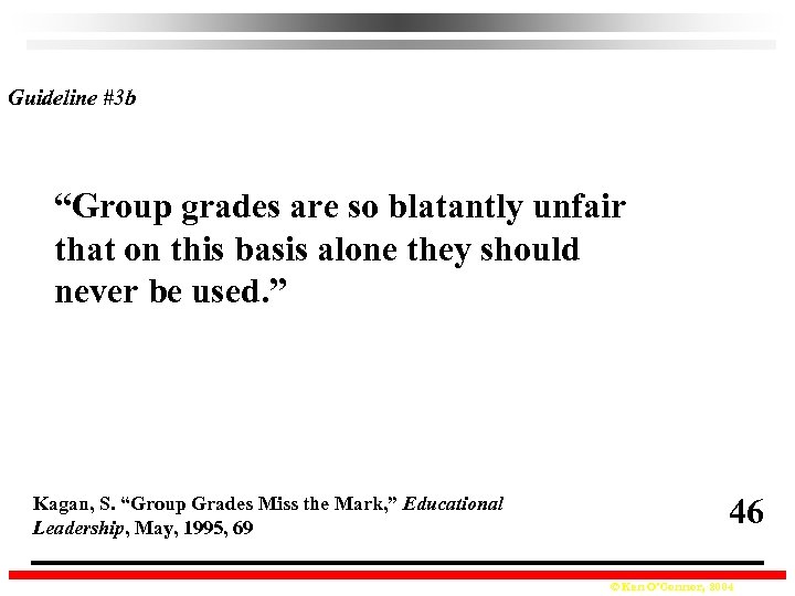 Guideline #3 b “Group grades are so blatantly unfair that on this basis alone