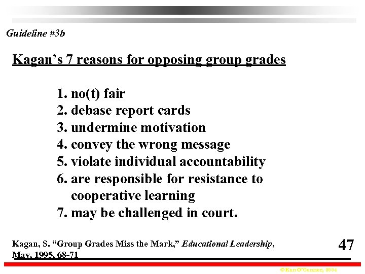 Guideline #3 b Kagan’s 7 reasons for opposing group grades 1. no(t) fair 2.
