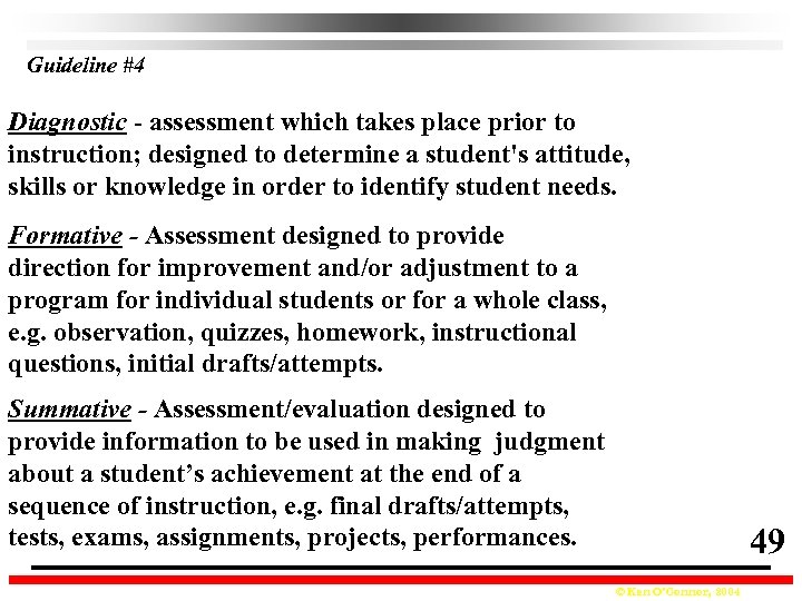 Guideline #4 Diagnostic - assessment which takes place prior to instruction; designed to determine