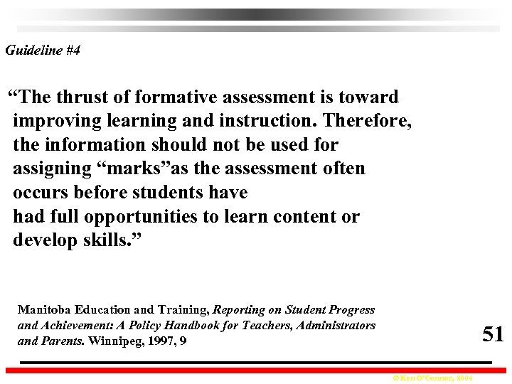 Guideline #4 “The thrust of formative assessment is toward improving learning and instruction. Therefore,