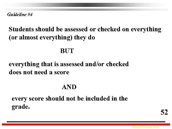 Guideline #4 Students should be assessed or checked on everything (or almost everything) they