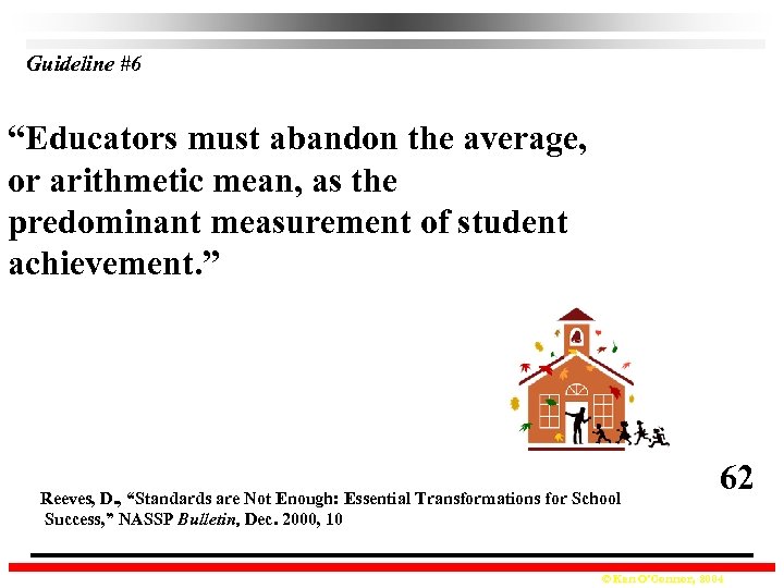 Guideline #6 “Educators must abandon the average, or arithmetic mean, as the predominant measurement