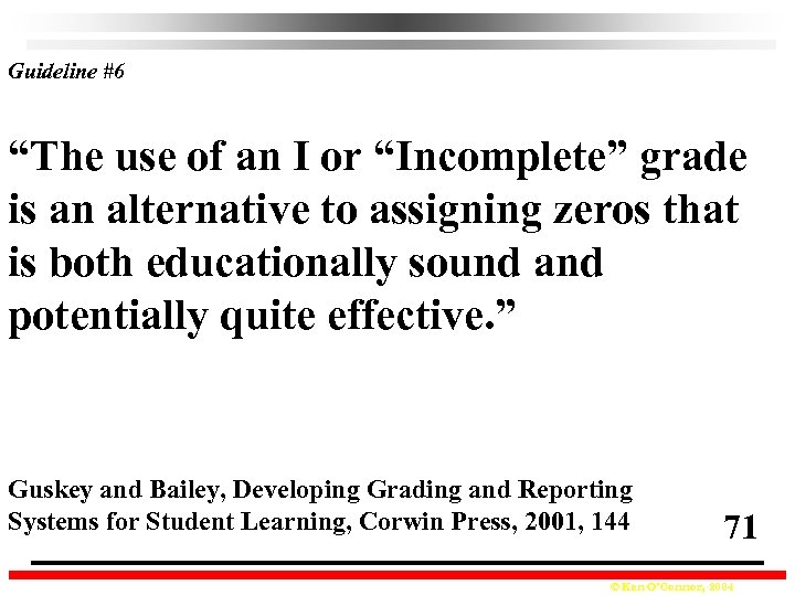 Guideline #6 “The use of an I or “Incomplete” grade is an alternative to