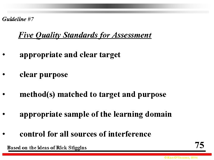 Guideline #7 Five Quality Standards for Assessment • appropriate and clear target • clear