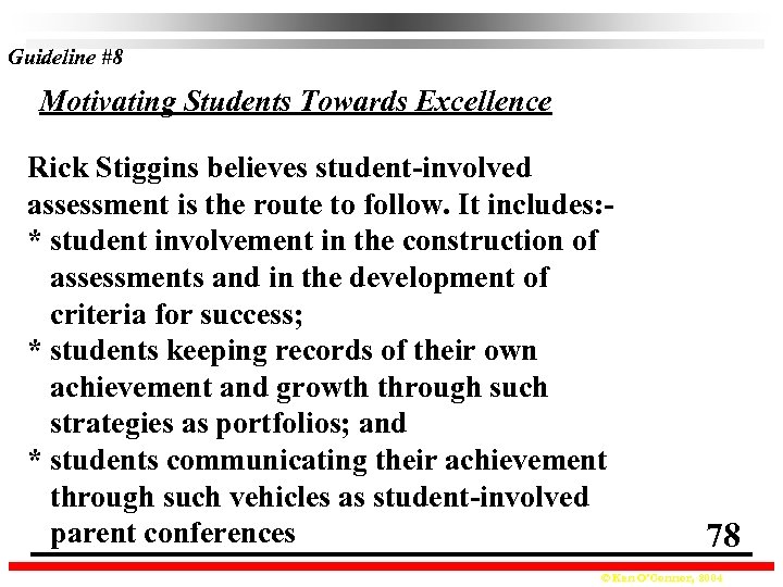 Guideline #8 Motivating Students Towards Excellence Rick Stiggins believes student-involved assessment is the route