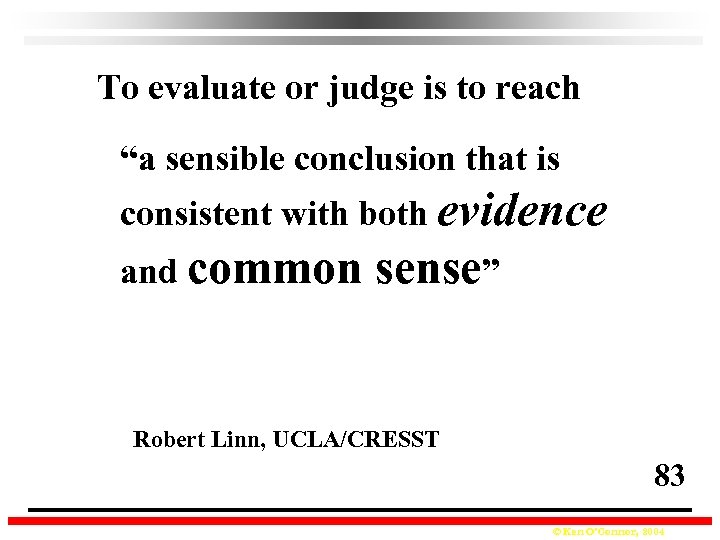 To evaluate or judge is to reach “a sensible conclusion that is consistent with