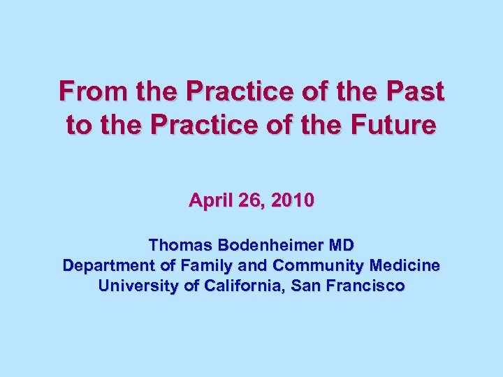 From the Practice of the Past to the Practice of the Future April 26,