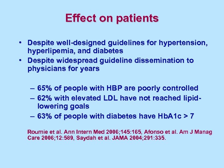 Effect on patients • Despite well-designed guidelines for hypertension, hyperlipemia, and diabetes • Despite